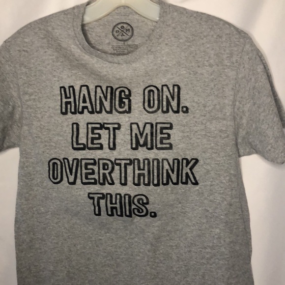 HANG ON LET ME OVERTHINK THIS gray short sleeve tee shirt. Size Small. - Picture 4 of 5
